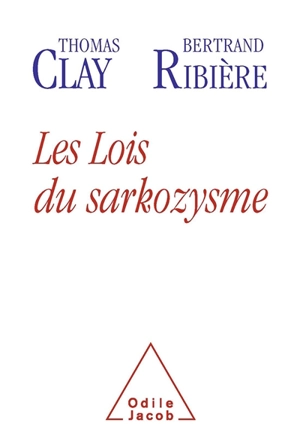 Les lois du sarkozysme - Thomas Clay