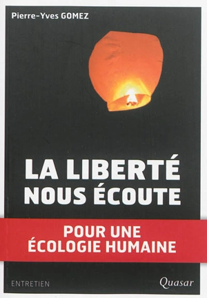 La liberté nous écoute : pour une écologie humaine : entretien avec Claire Villemain - Pierre-Yves Gomez