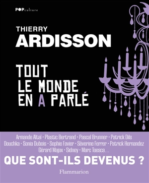 Tout le monde en a parlé : que sont-ils devenus ? - Thierry Ardisson