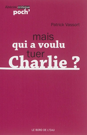 Mais qui a voulu tuer Charlie ? - Patrick Vassort