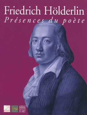 Friedrich Hölderlin : présences du poète