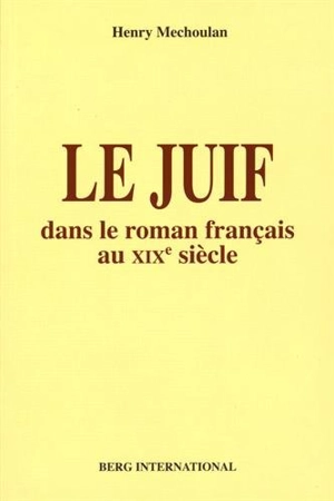 Le Juif dans le roman français au XIXe siècle - Henry Méchoulan