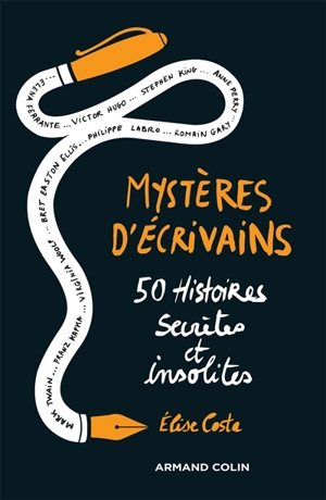 Mystères d'écrivains : 50 histoires secrètes et insolites - Elise Costa