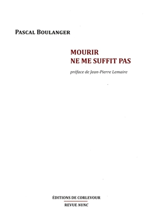 Mourir ne me suffit pas - Pascal Boulanger