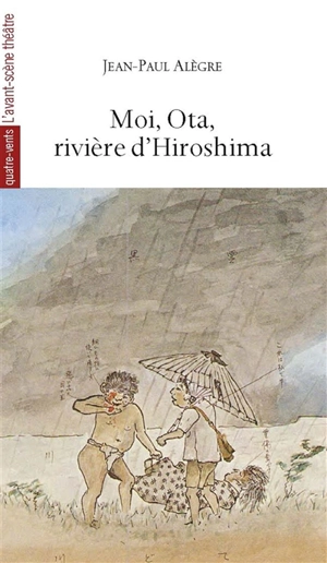 Moi, Ota, rivière d'Hiroshima : le matin où la nuit est tombée - Jean-Paul Alègre