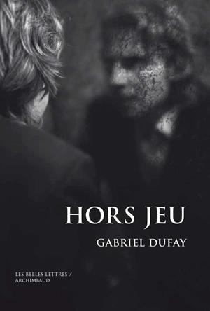 Hors-jeu : des masques à abattre - Gabriel Dufay