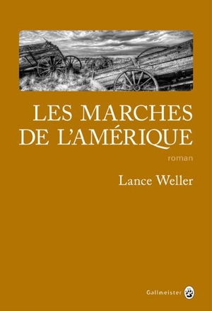 Les marches de l'Amérique - Lance Weller