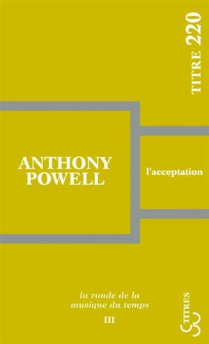 La ronde de la musique du temps. Vol. 3. L'acceptation - Anthony Powell