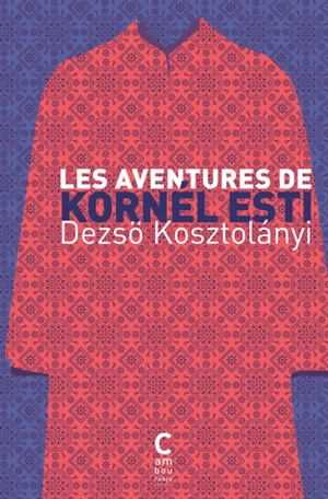 Les aventures de Kornél Esti - Dezsö Kosztolanyi