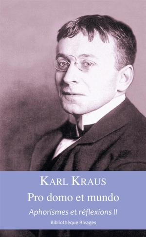 Aphorismes et réflexions. Vol. 2. Pro domo et mundo - Karl Kraus