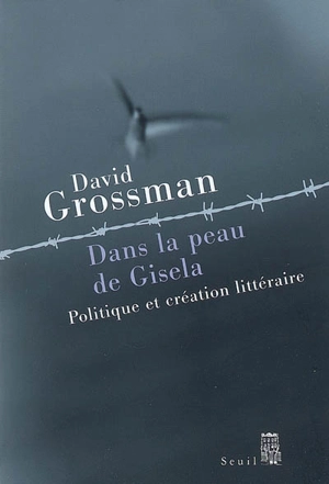 Dans la peau de Gisela : politique et création littéraire - David Grossman