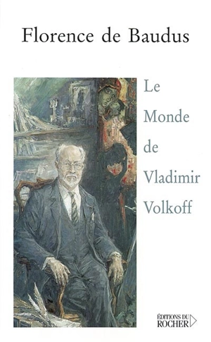 Le monde de Vladimir Volkoff - Florence de Baudus