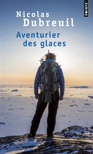 Aventurier des glaces - Nicolas Dubreuil
