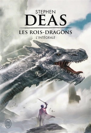 Les rois-dragons : l'intégrale - Stephen Deas