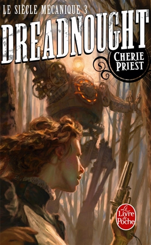 Le siècle mécanique. Vol. 3. Dreadnought - Cherie Priest