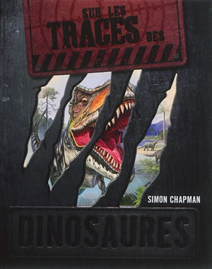 Sur les traces des dinosaures - Simon Chapman