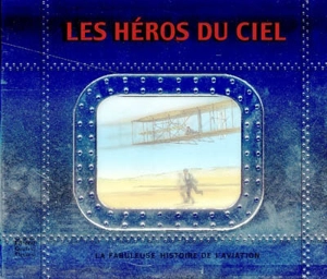 Les héros du ciel : la fabuleuse histoire de l'aviation - Duncan Crosbie