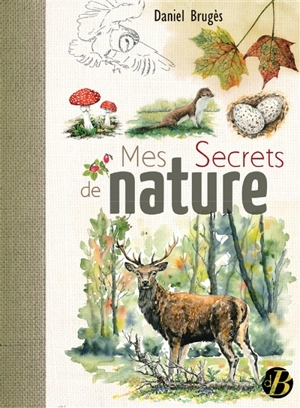 Mes secrets de nature - Daniel Brugès