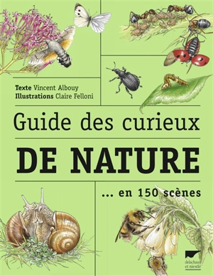 Guide des curieux de nature : en 150 scènes - Vincent Albouy