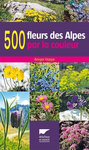 500 fleurs des Alpes par la couleur - Ansgar Hoppe