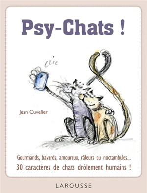 Psy-chats : gourmands, bavards, amoureux, râleurs ou noctambules : 30 caractères de chats drôlement humains ! - Jean Cuvelier