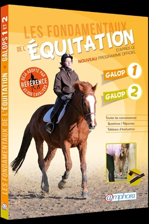 Les fondamentaux de l'équitation d'après le nouveau programme officiel : galop 1 et galop 2 : toutes les connaissances, questions-réponses, tableaux d'évaluation - Catherine Ancelet