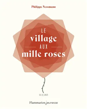Le village aux mille roses : 13-11-2015 - Philippe Nessmann