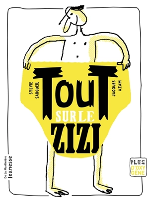 Tout sur le zizi - Sylvie Sargueil-Chouery