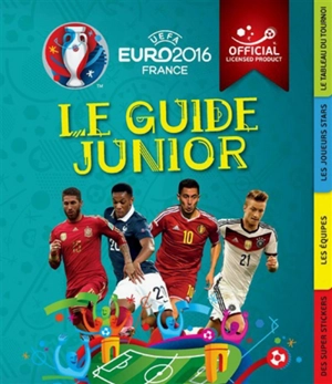 Le guide junior : UEFA Euro 2016 France - Joe Fullman
