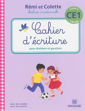 Rémi et Colette, méthode traditionnelle : cahier d'écriture pour droitiers et gauchers : cycle 2, CE1, 7-8 ans - Catherine Simard