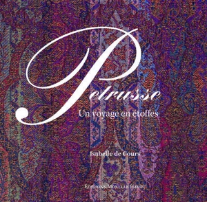 Petrusse : un voyage en étoffe - Isabelle de Cours