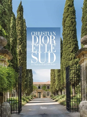 Christian Dior et le Sud : la château de La Colle Noire - Laurence Benaïm