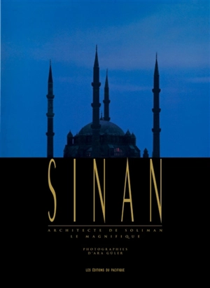 Sinan, architecte de Soliman le Magnifique - Ara Güler