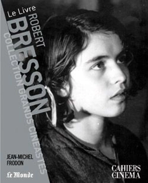 Robert Bresson - Jean-Michel Frodon