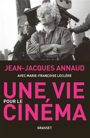 Une vie pour le cinéma - Jean-Jacques Annaud