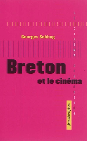 Breton et le cinéma - Georges Sebbag