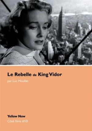 Le rebelle, de King Vidor : les arêtes vives - Luc Moullet