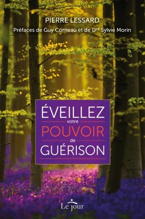 Eveillez votre pouvoir de guérison - Pierre Lessard