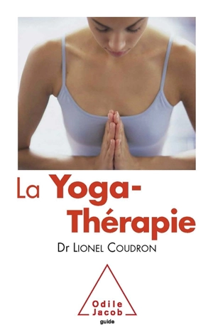 La yoga-thérapie - Lionel Coudron