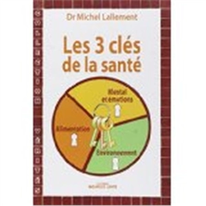 Les 3 clés de la santé - Michel Lallement