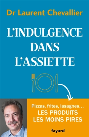 L'indulgence dans l'assiette - Laurent Chevallier