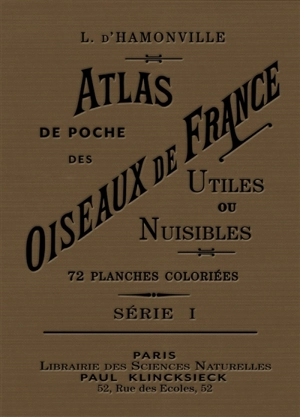 Atlas de poche des oiseaux de France, Suisse et Belgique utiles et nuisibles. Vol. 1 - Louis d' Hamonville
