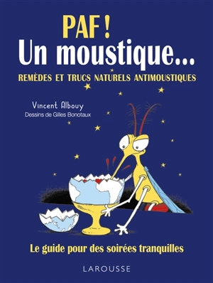 Paf ! Un moustique... : remèdes et trucs naturels antimoustiques : le guide pour des soirées tranquilles - Vincent Albouy