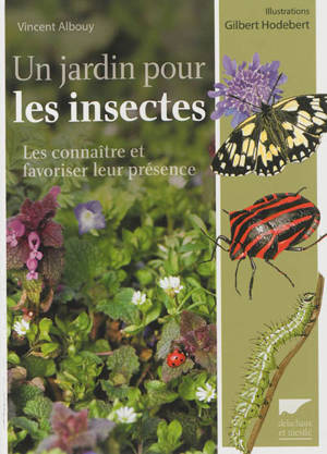 Un jardin pour les insectes : les connaître et favoriser leur présence - Vincent Albouy