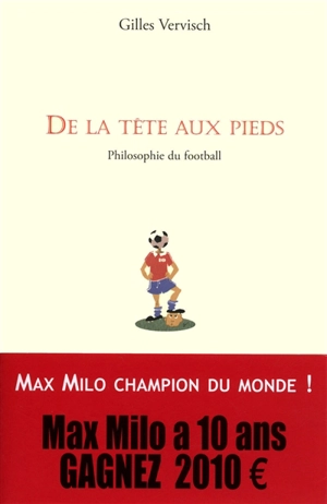 De la tête aux pieds : philosophie du football - Gilles Vervisch