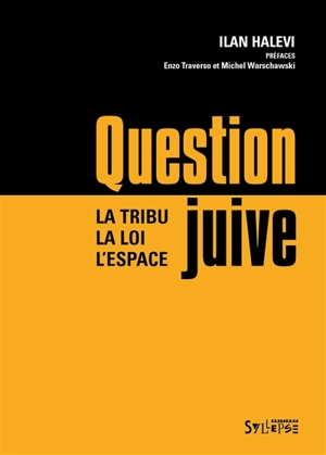 Question juive : la tribu, la loi, l'espace - Ilan Halevi