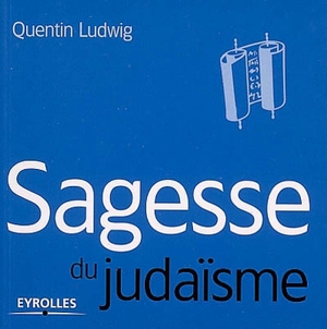 Sagesse du judaïsme - Quentin Ludwig
