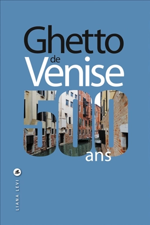 Ghetto de Venise, 500 ans - Donatella Calabi