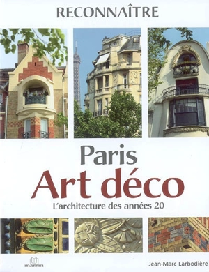 Paris Art déco : l'architecture des années 20 - Jean-Marc Larbodière