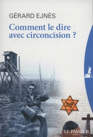 Comment le dire avec circoncision ? - Gérard Ejnès